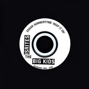 Keep It On: The Isrites & Big Kids Sessions 1995 -2000