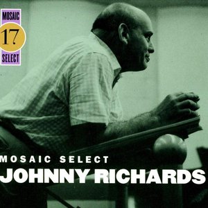 Mosaic Select 17: Johnny Richards