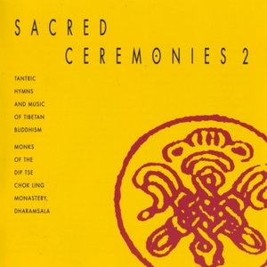 Sacred Ceremonies 2: Tantric Hymns and Music of Tibetan Buddhism