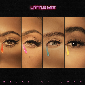 Little Mix - Break Up Song Lyrics - Zortam Music
