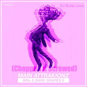 808s & Dark Grapes II (Chopped And Screwed)