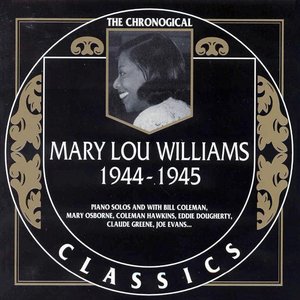 The Chronological Classics: Mary Lou Williams 1944-1945