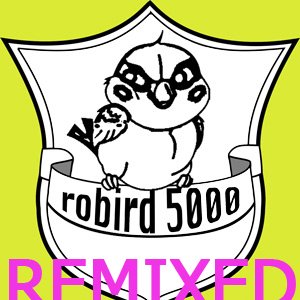 robird remixed