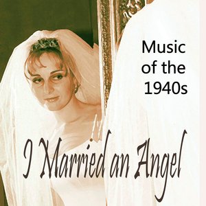 Music of the 1940s – I Married an Angel