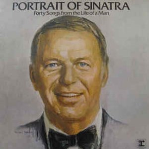 Portrait Of Sinatra: Forty Songs From The Life Of A Man