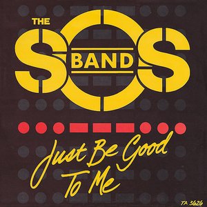 S.O.S. Band - Just Be Good to Me - Zortam Music