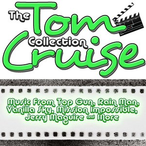 The Tom Cruise Collection: Music from the Hit Movies Top Gun, Rain Man and Many More