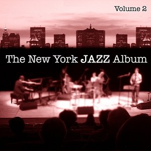 The New York Jazz Album Vol. 2 - Swing, Latin Jazz, World Beat and Children