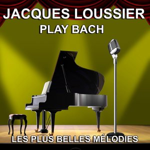 Jacques Loussier : Play Bach (Les plus belles mélodies)