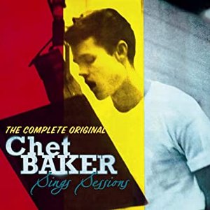 The Complete Chet Baker Sings Sessions