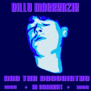 Billy Mackenzie & The Associates In Concert