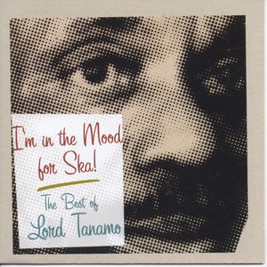 I'm in the Mood for Ska: The Best of Lord Tanamo