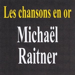 Les chansons en or - Michaël Raitner