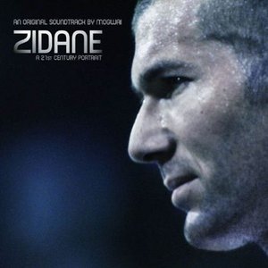 Zidane - A 21st Century Portrait - An Original Soundtrack By Mogwai