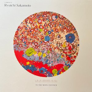 To The Moon And Back - A Tribute To Ryuichi Sakamoto