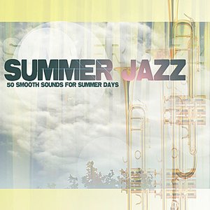 Summer Jazz - 50 Smooth Sounds for Summer Days