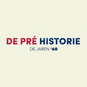 De Pré Historie - De jaren '60