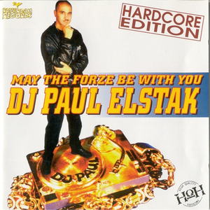 Dj Paul Elstak - May The Forze Be With You Hardcore Edition - Zortam Music