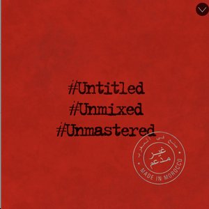 #Untitled #Unmixed #Unmastered