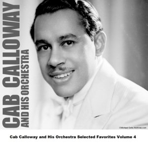 Cab Calloway and His Orchestra Selected Favorites, Vol. 4