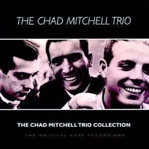 The Chad Mitchell Trio Collection (The Original Kapp Recordings)