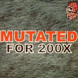 Mutated For 200X