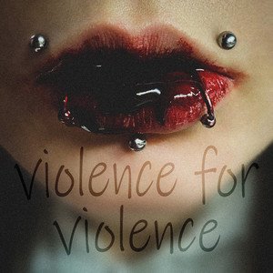 Violence for Violence