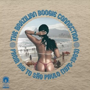 The Brazilian Boogie Connection: From Rio To Sao Paulo (1976-1983)