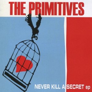 The Primitives - Never Kill a Secret EP - Zortam Music