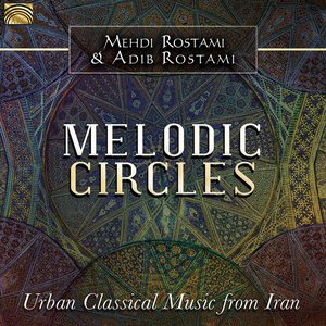 Image for 'Melodic Circles: Urban Classical Music from Iran'