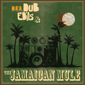 Dub, Edits & The Jamaican Mule