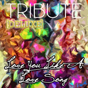 Love You Like a Love Song (Selena Gomez & The Scene Tribute) - Deluxe Single