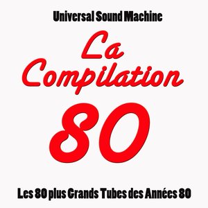 La compilation 80 (Les 80 plus grands tubes des années 80)