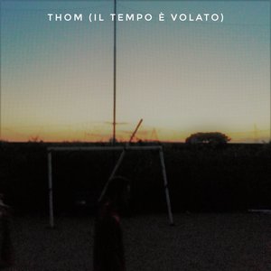 Thom (Il tempo è volato) - Single