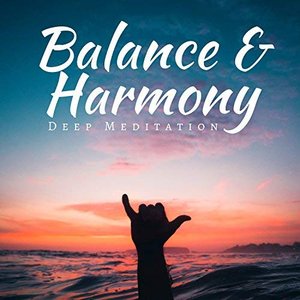 Balance & Harmony: Deep Meditation Yoga Music, Zen Sounds, Relaxation Zone, Reduce Stress