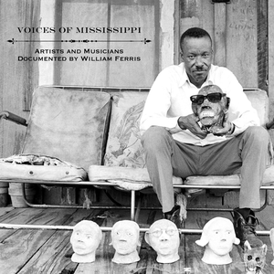 Voices of Mississippi: Artists and Musicians Documented by William Ferris