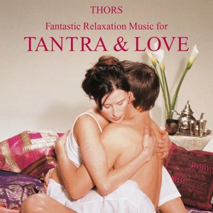 Tantra & Love: Fantastic Relaxation Music