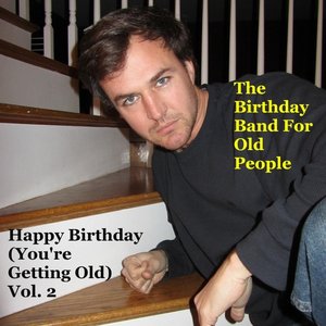 Happy Birthday (You're Getting Old, Vol. 2)