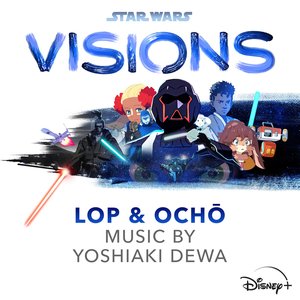 Star Wars: Visions - Lop & Ochō