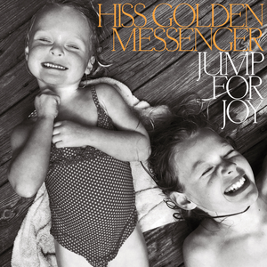HISS GOLDEN MESSENGER - Jump for Joy - Zortam Music