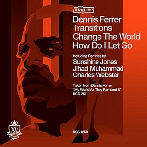 Transitions, Change The World, How Do I Let Go (Remixes)
