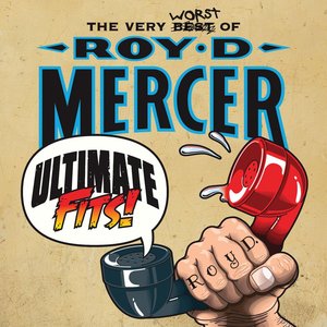 Ultimate Fits - The Very Worst of Roy D. Mercer