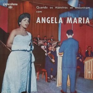 Quando os Maestros se Encontram com Angela Maria