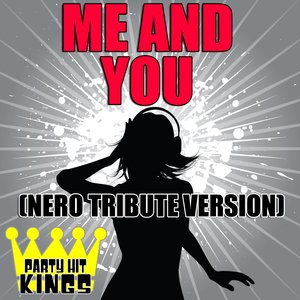 Me And You (Nero Tribute Version)