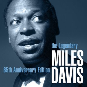 The Legendary Miles Davis - 85th Anniversary Edition