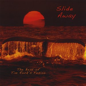 Slide Away - the Best of Tim Rock's Fusion