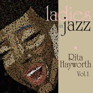 Ladies in Jazz - Rita Hayworth Vol 1
