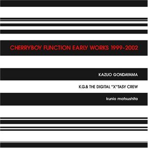 CHERRYBOY FUNCTION EARLY WORKS 1999-2002