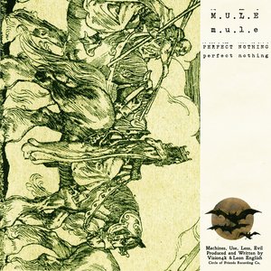 M.U.L.E / Perfect Nothing