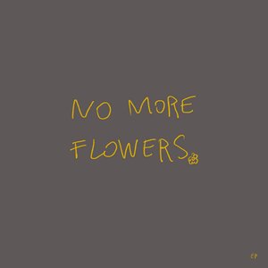 no more flowers